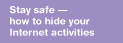 stay safe - how to hide your Internet activities